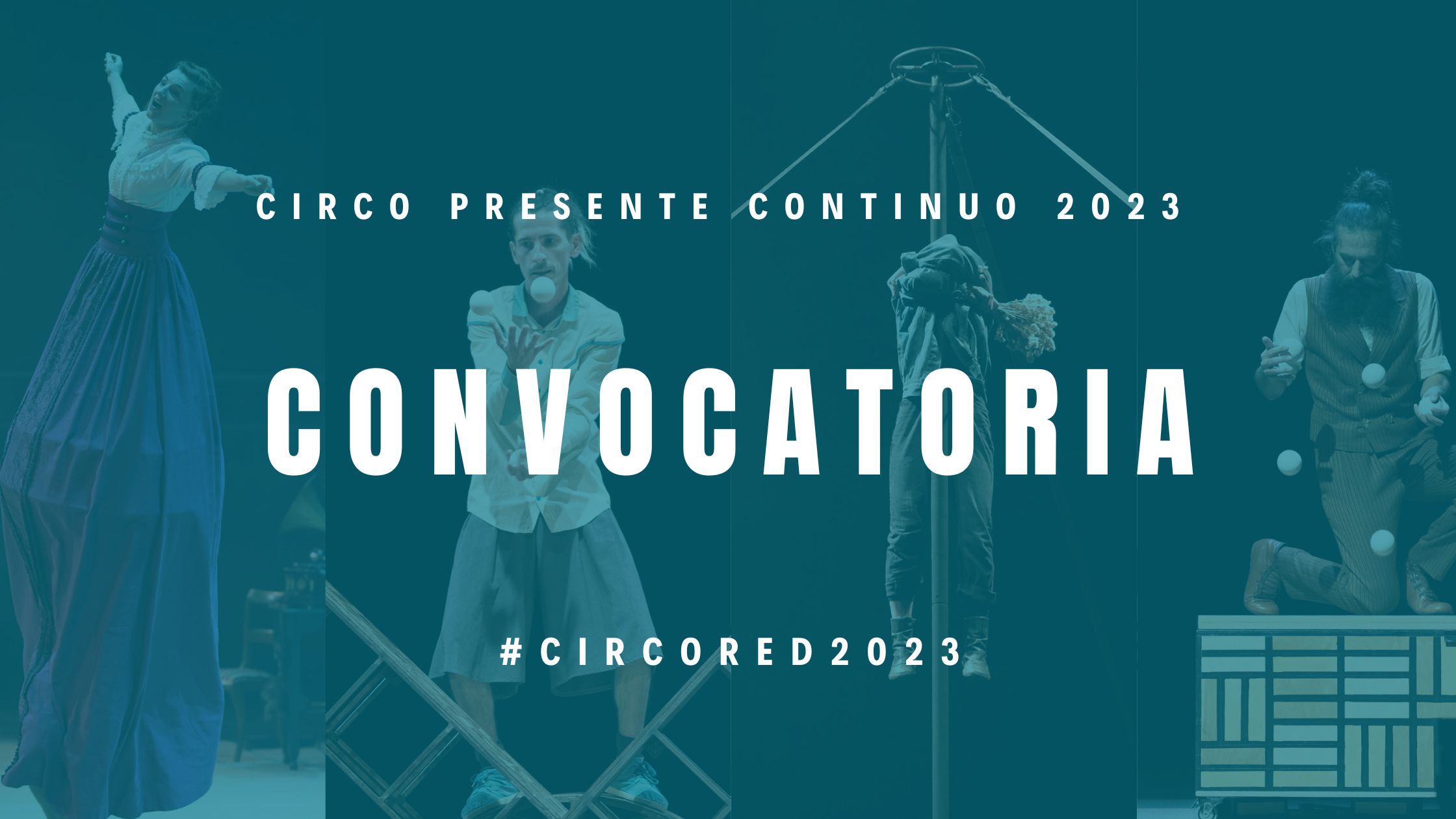 ¡CERRADA! Convocatoria Compañías para Circo Presente Continuo 2023 ...